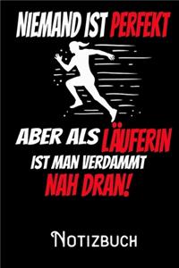 Niemand ist perfekt aber als Läuferin ist man verdammt nah dran - Notizbuch