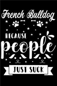 French Bulldog Because People Just Suck