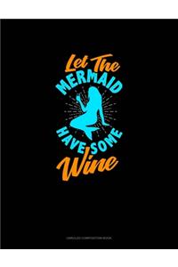 Let The Mermaid Have Some Wine