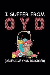 I Suffer From OYD (Obsessive Yarn Disorder)