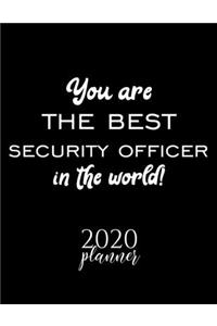 You Are The Best Security Officer In The World! 2020 Planner