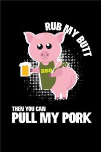 Rub My Butt Then you Can Pull My Pork