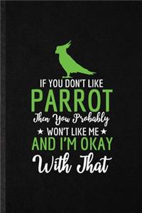 If You Don't Like Parrot Then You Probably Won't Like Me and I'm Okay with That