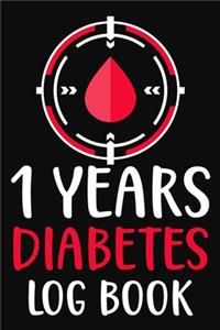 1 Years Diabetes Log Book: Daily (One Year) Glucose Tracker - Blood Sugar Log Book.