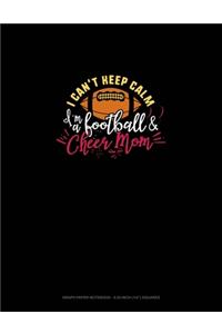 I Can't Keep Calm I'm A Football & Cheer Mom