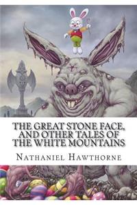 The Great Stone Face, and Other Tales of the White Mountains