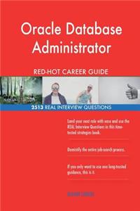Oracle Database Administrator RED-HOT Career; 2513 REAL Interview Questions