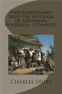 Two Expeditions into the Interior of Southern Australia - Complete