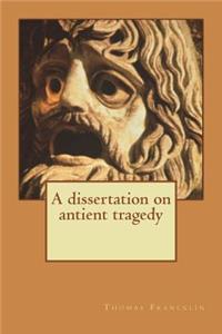A dissertation on antient tragedy