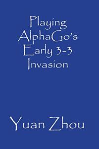 Playing AlphaGo's Early 3-3 Point Invasion