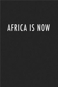 Africa Is Now