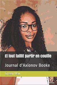 Et Tout Faillit Partir En Couille: Journal d'Axionov Booke