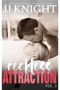 Reckless Attraction Vol. 3