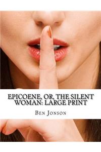 Epicoene, Or, the Silent Woman