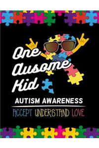 One ausome kid Autism Awareness Accept Understand Love