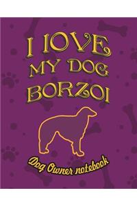 I Love My Dog Borzoi - Dog Owner's Notebook