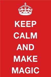 Keep Calm and Make Magic