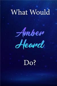 What Would Amber Heard Do?