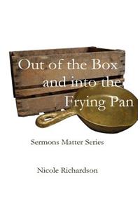 Out of the Box and into the Frying Pan