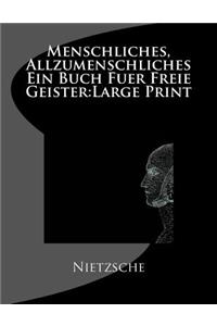 Menschliches, Allzumenschliches Ein Buch Fuer Freie Geister
