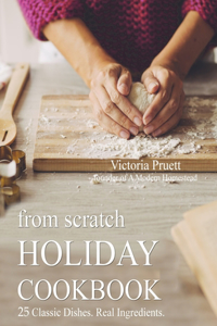 From Scratch Holiday Cookbook - Featuring Einkorn Flour