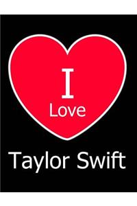 I Love Taylor Swift
