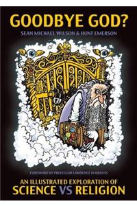 Goodbye God? An Illustrated Exploration of Science vs Religion