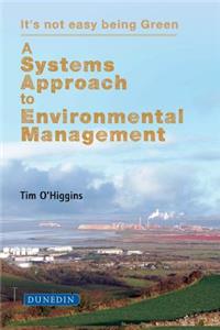 A Systems Approach to Environmental Management: It's Not Easy Being Green