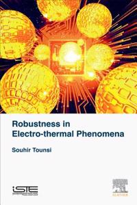 Robustness in Electro-Thermal Phenomena