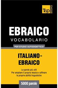 Vocabolario Italiano-Ebraico per studio autodidattico - 5000 parole