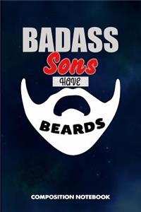 Badass Sons Have Beards
