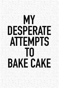 My Desperate Attempts to Bake Cake