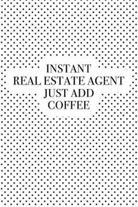 Instant Real Estate Agent Just Add Coffee