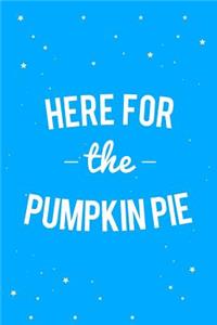 Here for the Pumpkin Pie Thanksgiving Christmas Journal Notebook