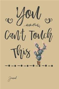 You Can't Touch This Journal