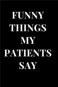 Funny Things My Patients Say