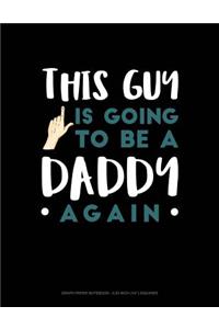 This Guy Is Going to Be a Daddy Again