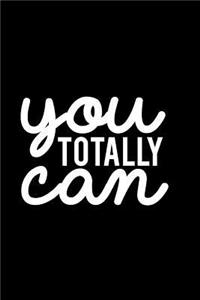 You Totally Can: Blank Lined Notebook Journal Diary Composition Notepad 120 Pages 6x9 Paperback Black and White