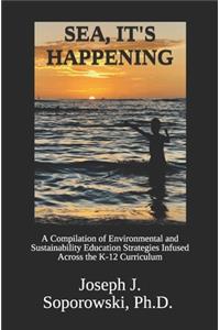 Sea, It's Happening: A Compilation of Environmental and Sustainability Education Strategies Infused Across the K-12 Curriculum