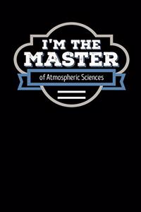 I'm the Master of Atmospheric Sciences