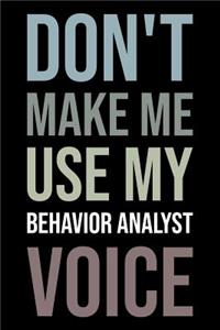 Don't Make Me Use My Behavior Analyst Voice