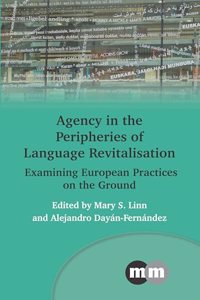 Agency in the Peripheries of Language Revitalisation