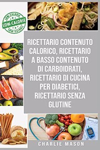 Ricettario Contenuto Calorico, Ricettario A Basso Contenuto Di Carboidrati, Ricettario Di Cucina Per Diabetici, Ricettario Senza Glutine