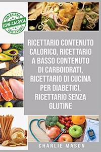 Ricettario Contenuto Calorico, Ricettario A Basso Contenuto Di Carboidrati, Ricettario Di Cucina Per Diabetici, Ricettario Senza Glutine