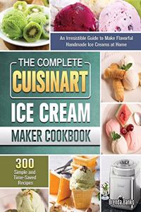The Complete Cuisinart Ice Cream Maker Cookbook