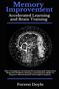 Memory Improvement Accelerated Learning and Brain Training