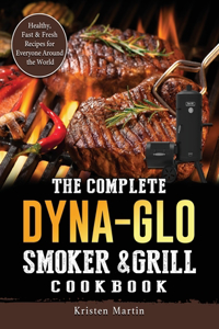 Complete Dyna-Glo Smoker & Grill Cookbook