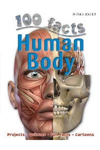 100 Facts Human Body: Begin a Fantastic Journey Through Your Amazing Body Systems