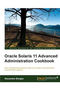 Oracle Solaris 11 Advanced Administration Cookbook