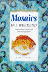 Mosaics in a Weekend (Crafts in a Weekend S.)